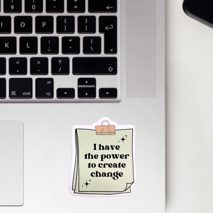 I Have The Power To Create Change Sticker