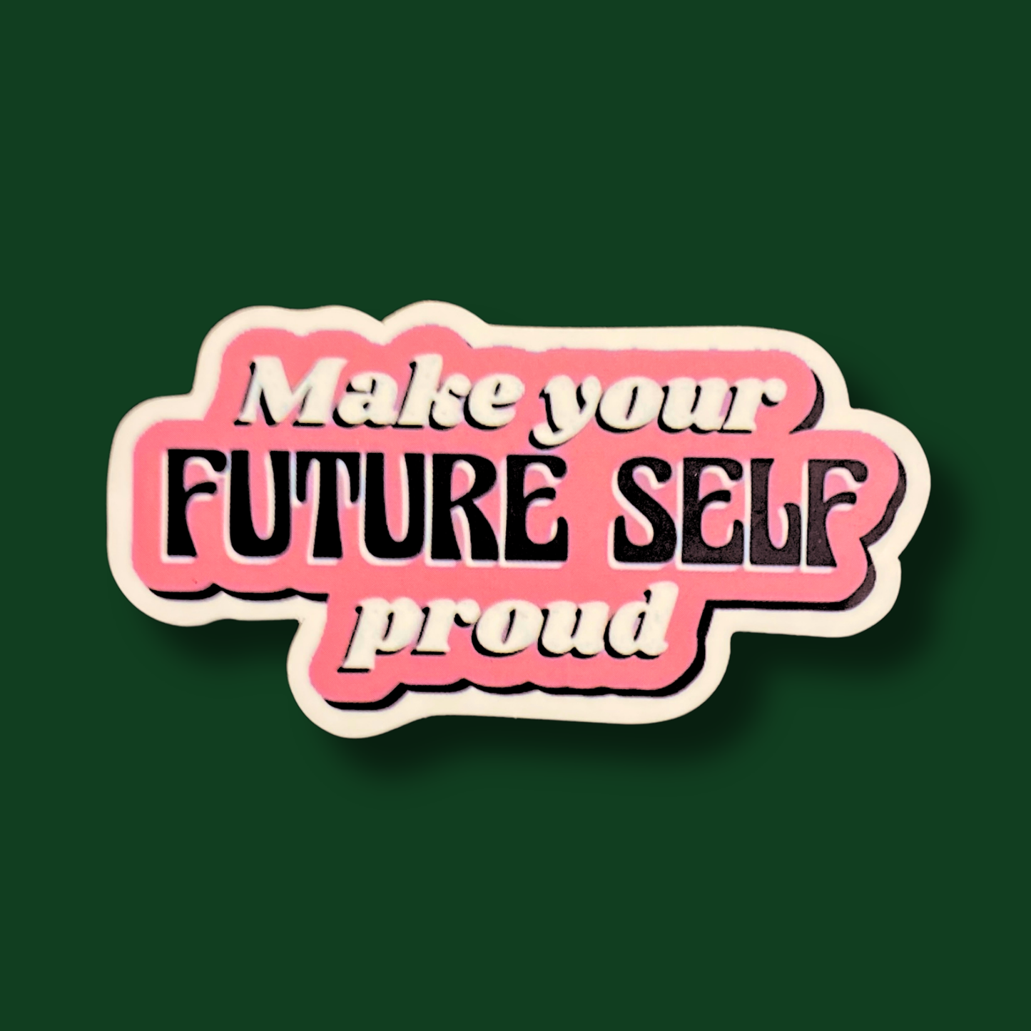Make Your Future Self Proud Sticker