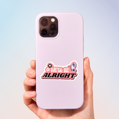 We'll Be Alright Sticker