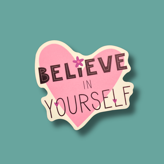 Believe In Yourself Sticker