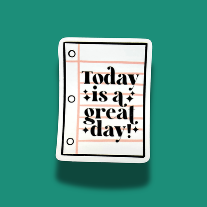 Today Is A Great Day Sticker