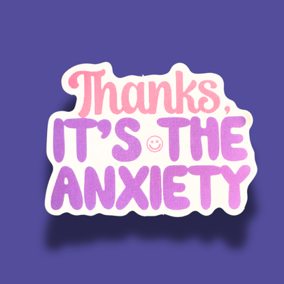 Thanks It's The Anxiety Sticker