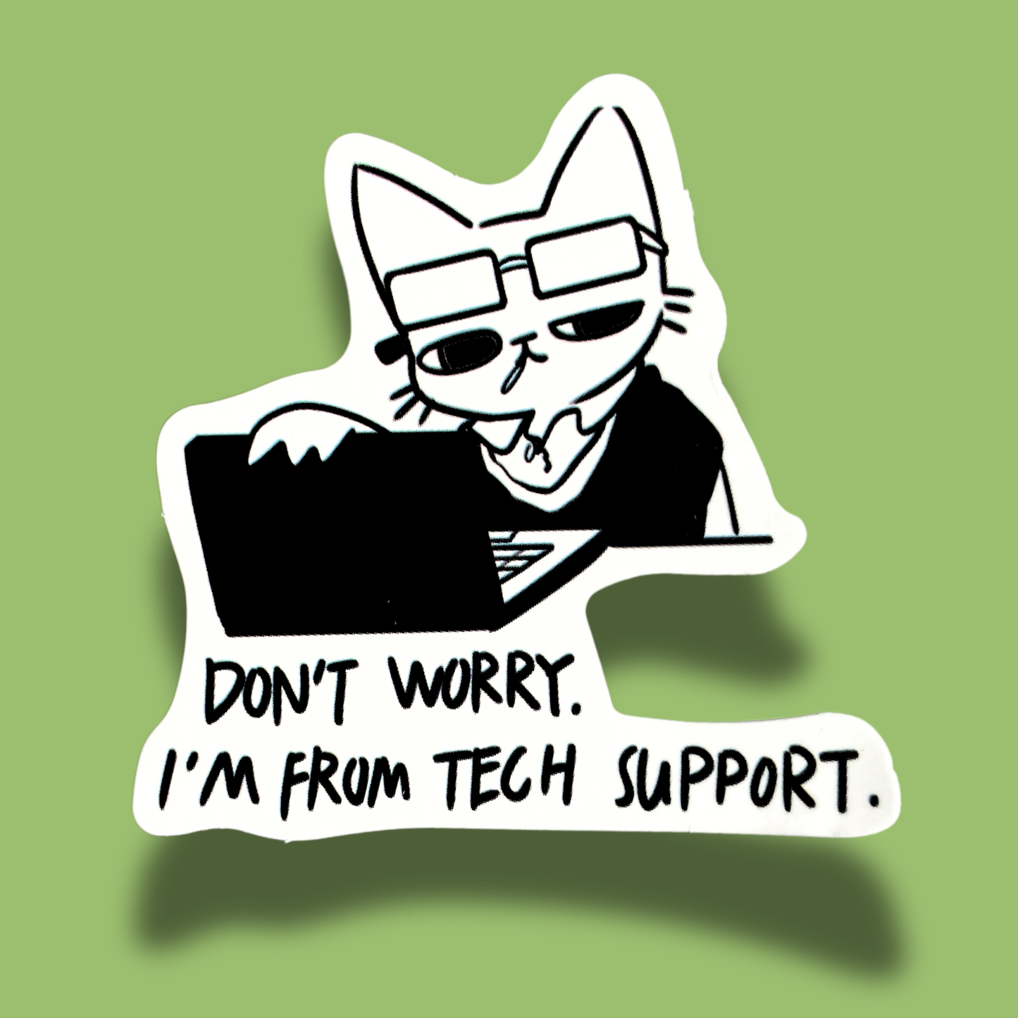 Don't Worry I'm From Tech Support Sticker
