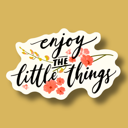 Enjoy The Little Things Sticker