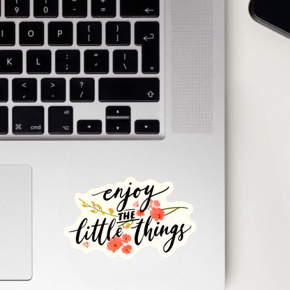 Enjoy The Little Things Sticker