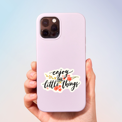 Enjoy The Little Things Sticker