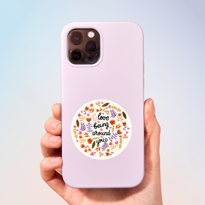 Love Being Around You Sticker