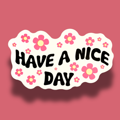 Have A Nice Day Sticker
