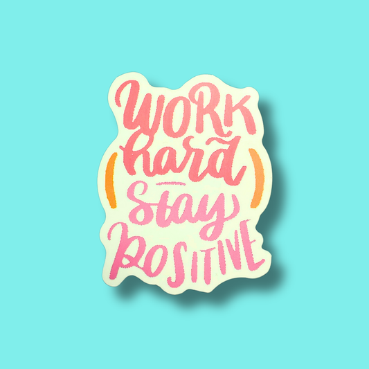 Work Hard Stay Positive Sticker