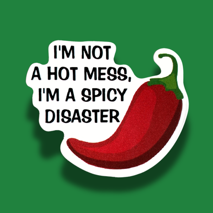 Not A Hot Mess But A Spicy Disaster Sticker