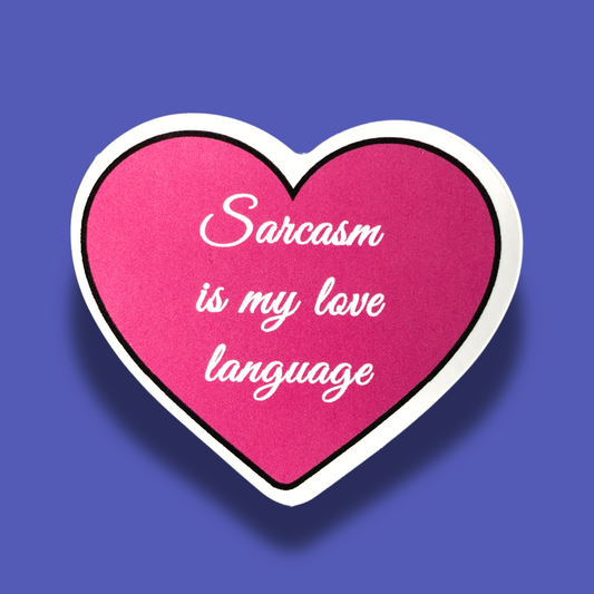 Sarcasm Is My Love Language Sticker