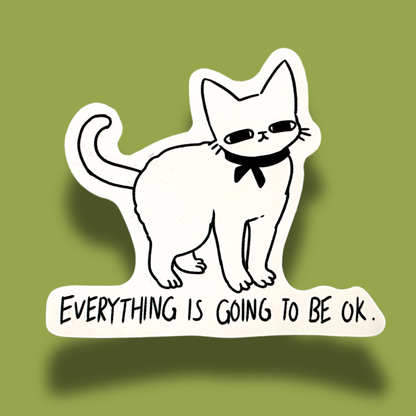 Everything Is Going To Be Ok Sticker