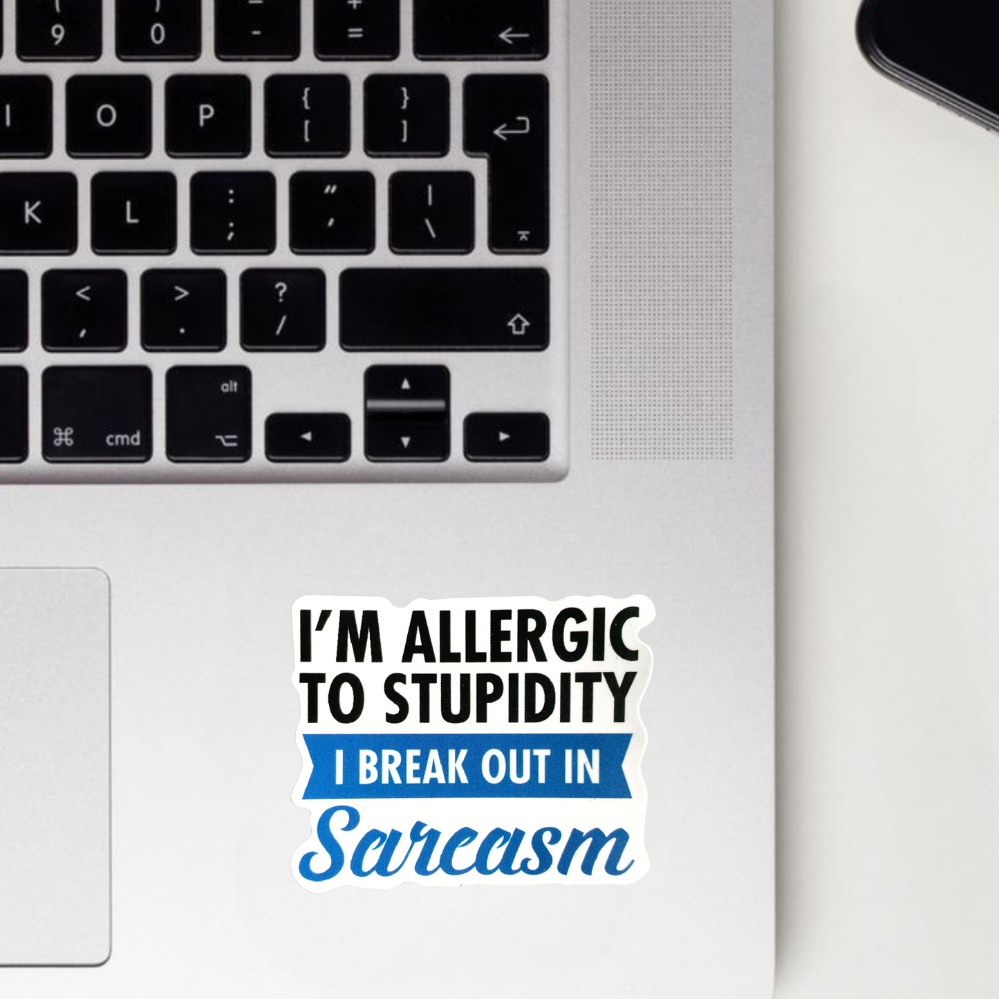 I'm Allergic To Stupidity I Break Out In Sarcasm Sticker