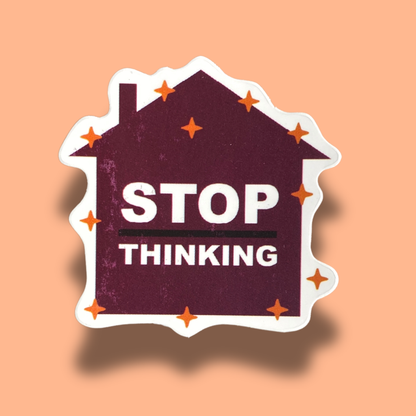Stop Thinking Sticker