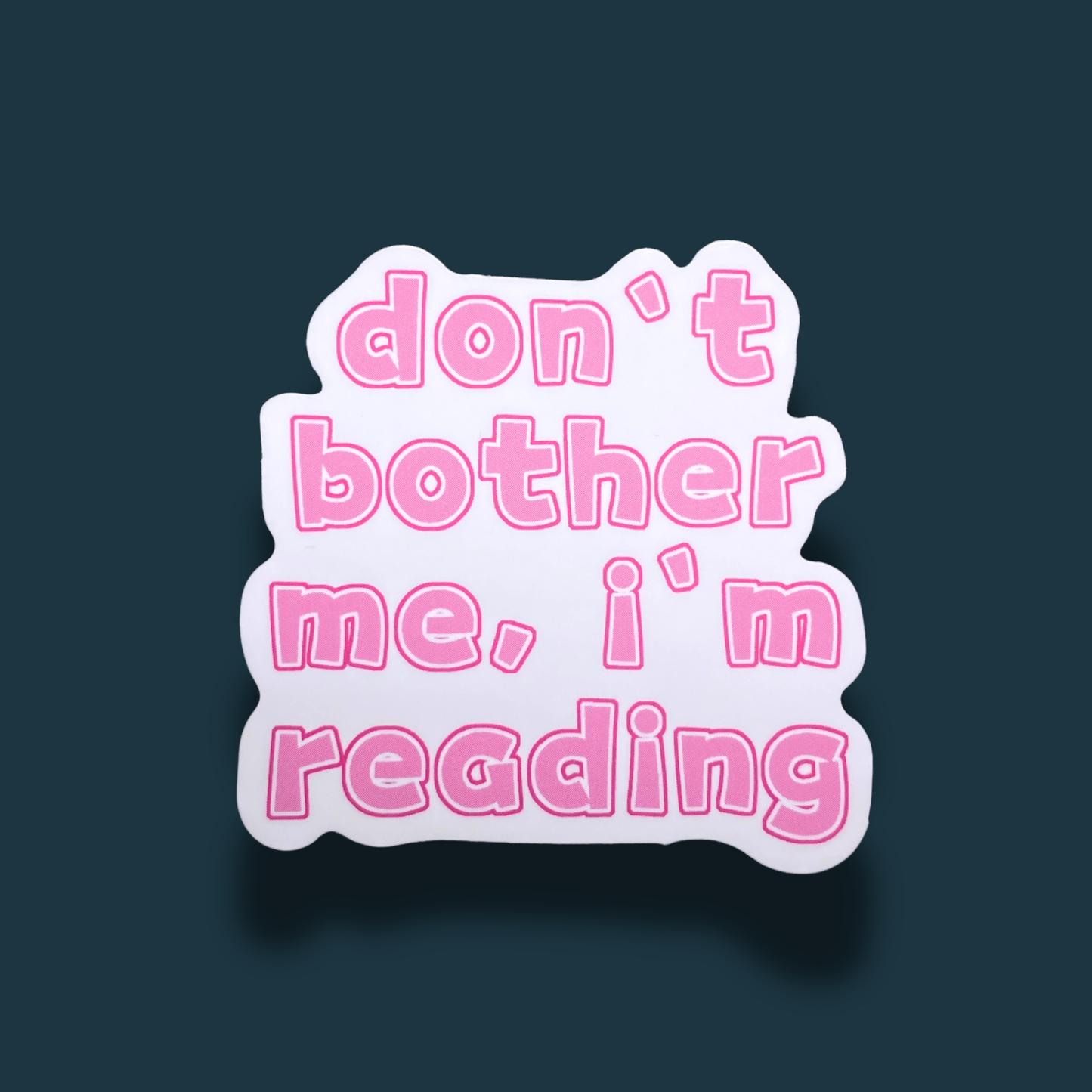 Don't Bother Me, I'm Reading Sticker