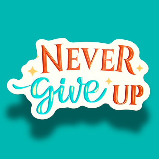 Never Give Up Sticker