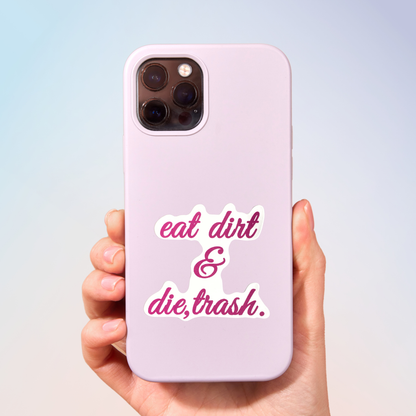 Eat Dirt & Die,Trash Sticker
