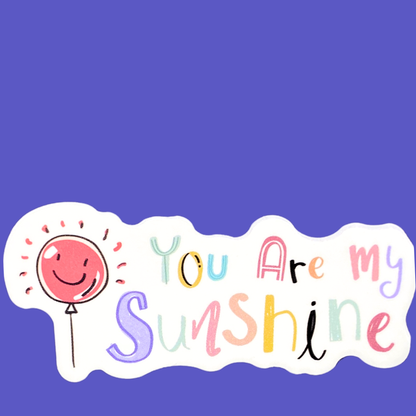 You Are My Sunshine Sticker
