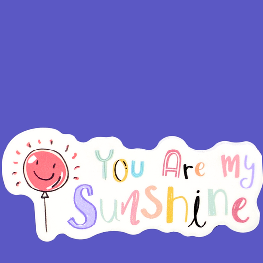 You Are My Sunshine Sticker