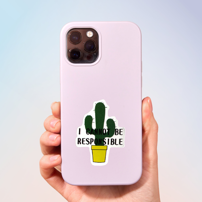 I Cannot Be Responsible Sticker