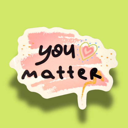 You Matter Sticker