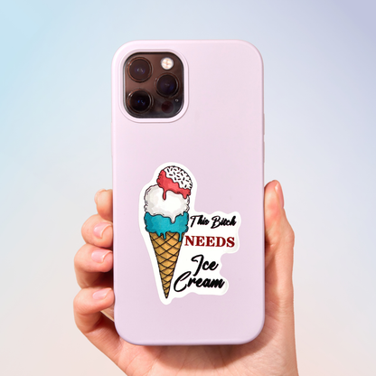 This Bitch Needs Ice Cream Sticker