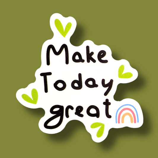 Make Today Great Sticker