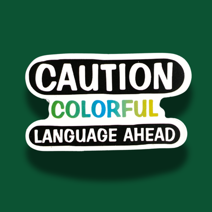 Caution Colorful Language Ahead Sticker