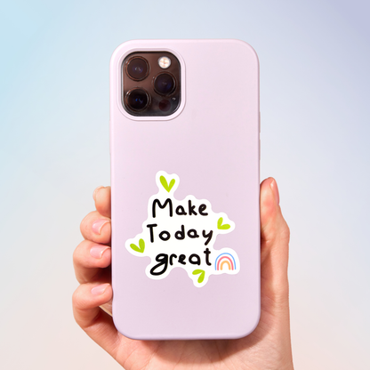 Make Today Great Sticker