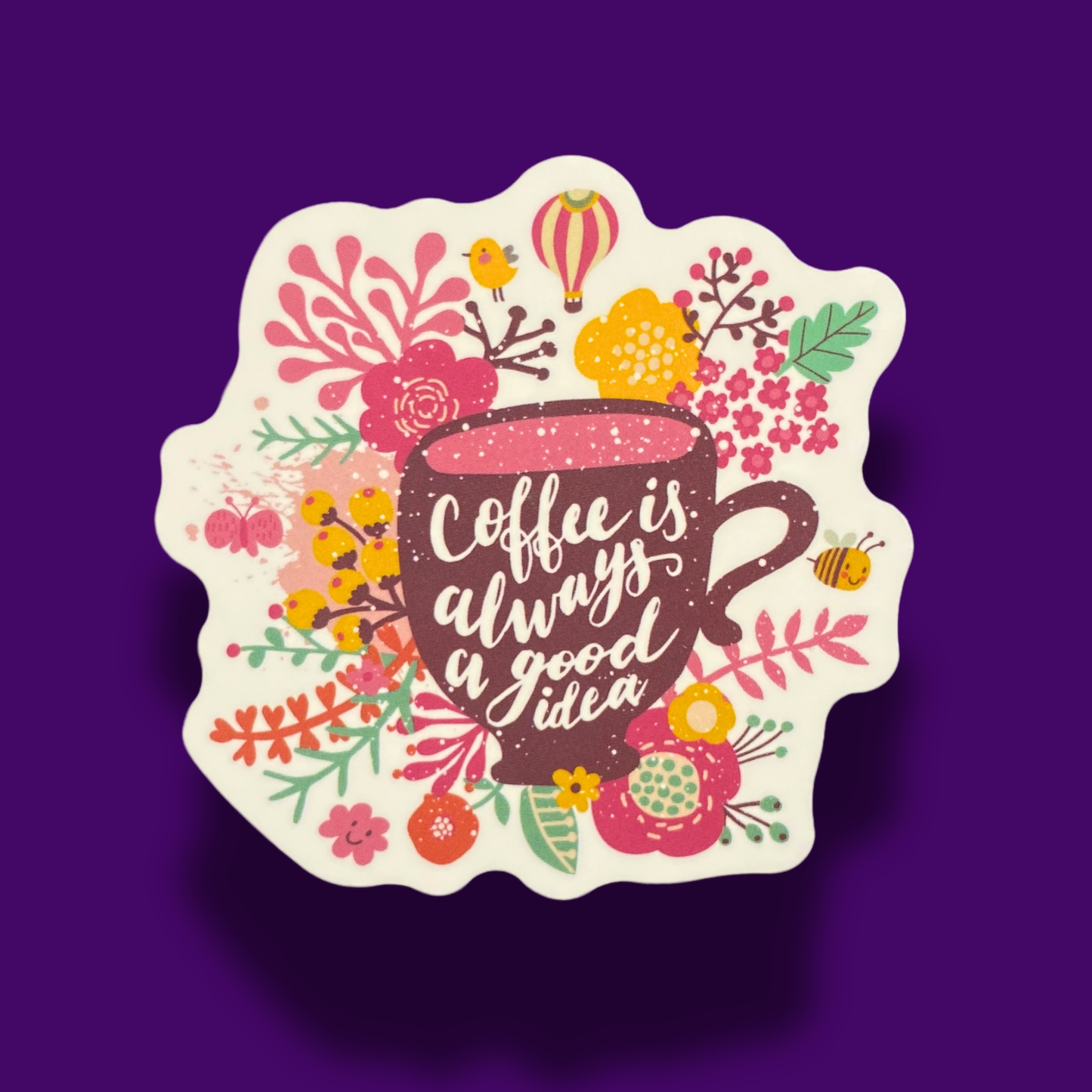 Coffee Is Always A Good Idea Sticker