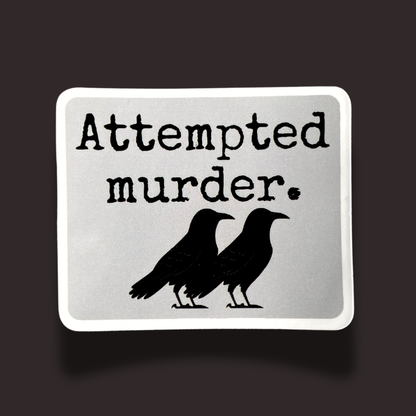 Attempted Murder Sticker
