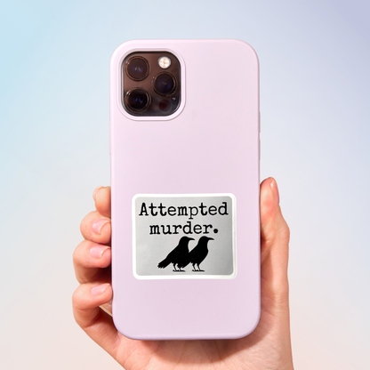 Attempted Murder Sticker