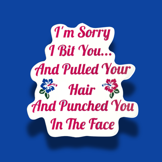 I'm Sorry I Bit You.. Sticker