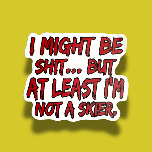 Might Be A Shit.. But At least Not A Skier Sticker