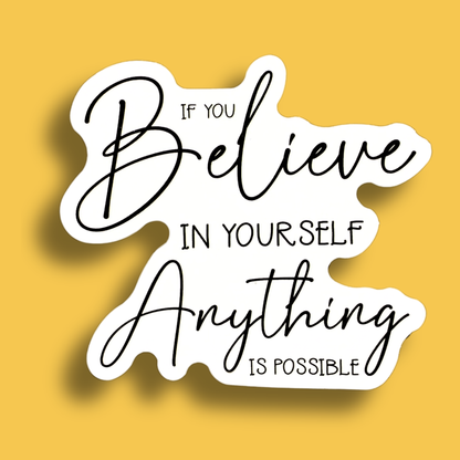 If You Believe In Yourself Anything Is Possible Sticker