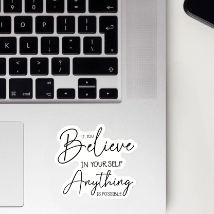 If You Believe In Yourself Anything Is Possible Sticker