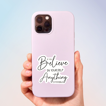 If You Believe In Yourself Anything Is Possible Sticker