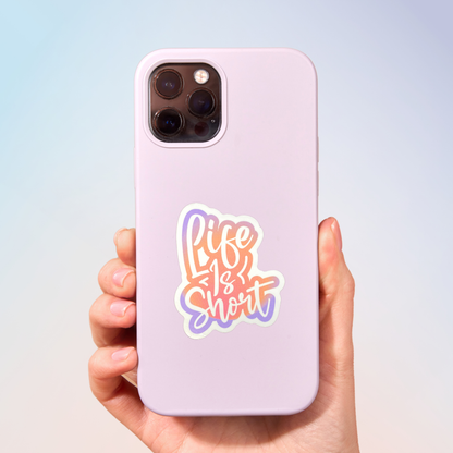 Life Is Short Sticker