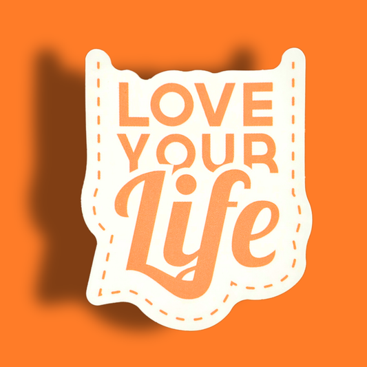 Love Your Life Sticker