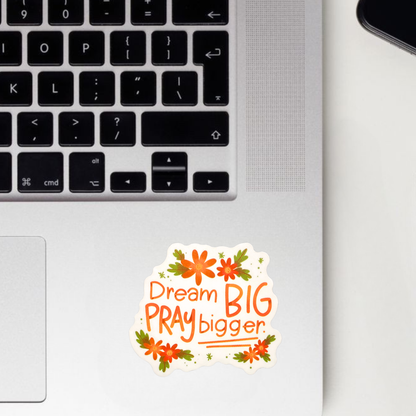 Dream Big Pray Bigger Sticker
