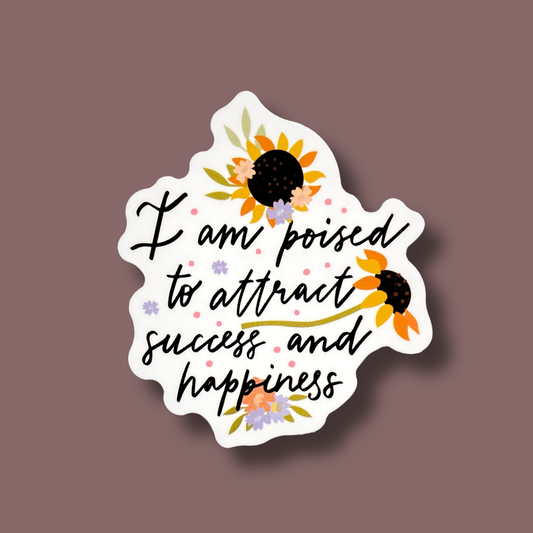 I Am Poised To Attract Success And Happiness Sticker