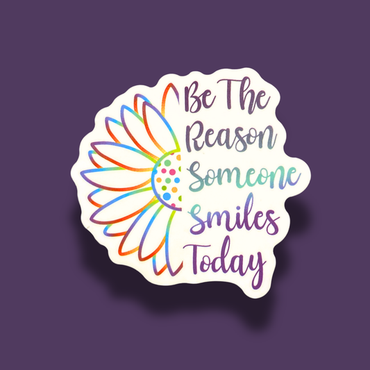 Be The Reason Someone Smiles Today Sticker