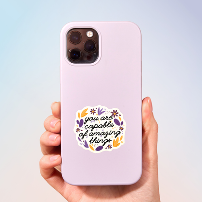 You Are Capable Of Amazing Things Sticker