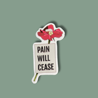 Pain Will Cease Sticker