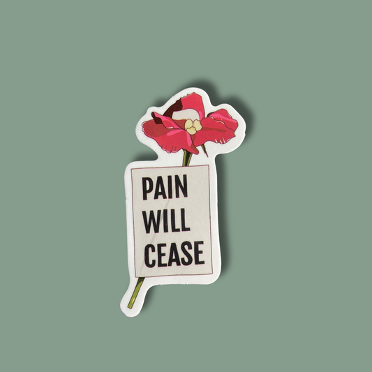 Pain Will Cease Sticker