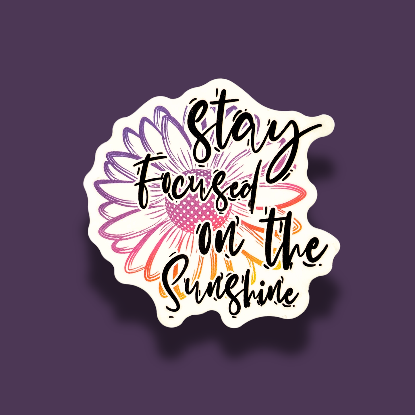 Stay Focused On The Sunshine Sticker