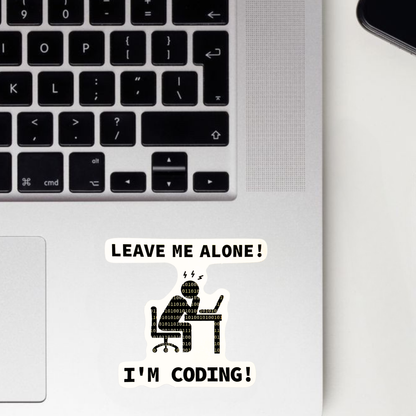 Leave Me Alone! I'm Coding! Sticker