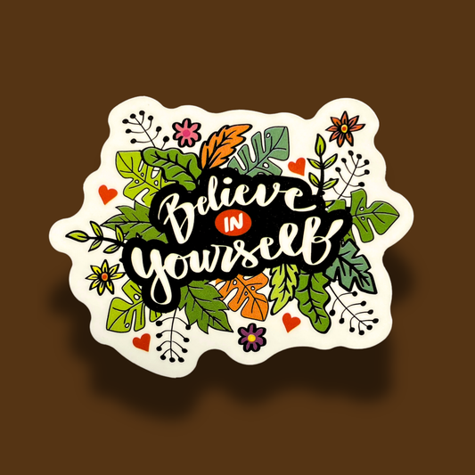 Believe In Yourself Sticker