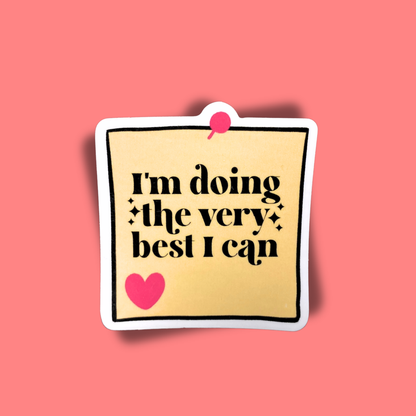 Doing The Very Best I Can Sticker