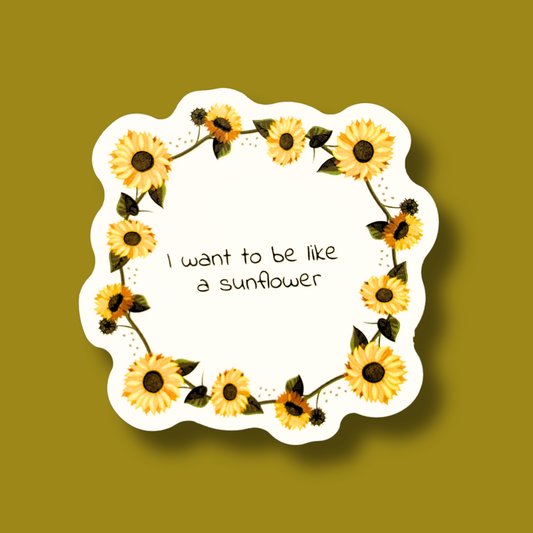 I Want To Be Like A Sunshine Sticker